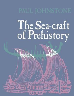 The Seacraft of Prehistory by Johnstone, Paul