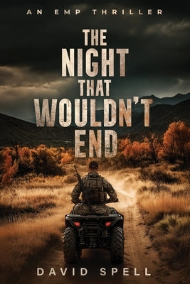 The Night That Wouldn't End: An EMP Thriller- Book One by Spell, David