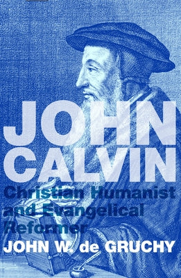 John Calvin by de Gruchy, John W.