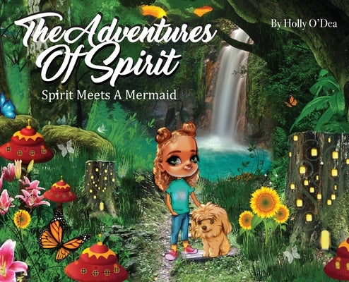 The Adventures of Spirit: Spirit Meets A Mermaid by O'Dea, Holly