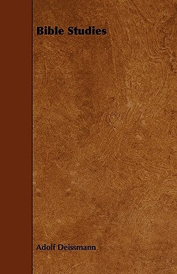 Bible Studies by Deissmann, Adolf
