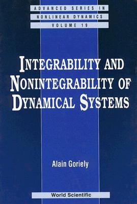 Integrability and Nonintegrability of Dynamical Systems by Goriely, Alain