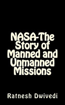 NASA-The Story of Manned and Unmanned Missions by Dwivedi, Ratnesh