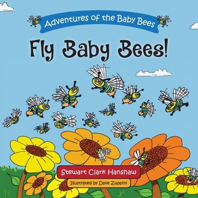 Fly Baby Bees! by Hanshaw, Stewart Clark