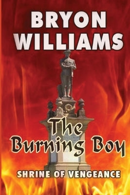The Burning Boy: Shrine of Vengeance by Williams, Bryon