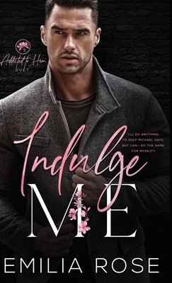 Indulge Me by Rose, Emilia