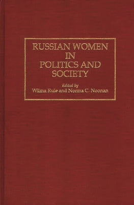 Russian Women in Politics and Society by Rule, Wilma