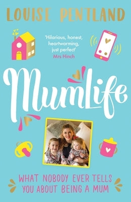 Mumlife: What Nobody Ever Tells You about Being a Mum by Pentland, Louise