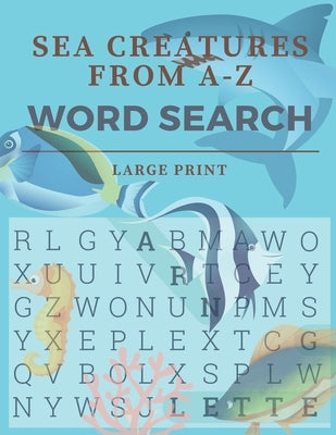 Sea Creatures from A to Z: Word Search Puzzles for Sea Creature Lovers! by Tustison, Clint