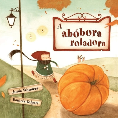 A abóbora roladora by Wonders, Junia