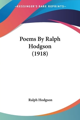 Poems By Ralph Hodgson (1918) by Hodgson, Ralph