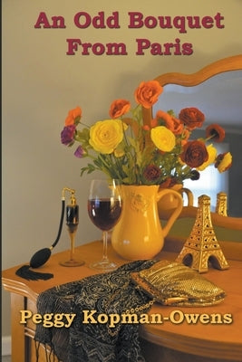 An Odd Bouquet from Paris by Kopman-Owens, Peggy