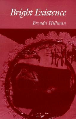 Bright Existence by Hillman, Brenda