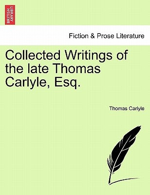 Collected Writings of the late Thomas Carlyle, Esq. by Carlyle, Thomas