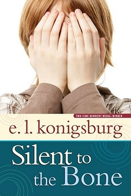 Silent to the Bone by Konigsburg, E. L.