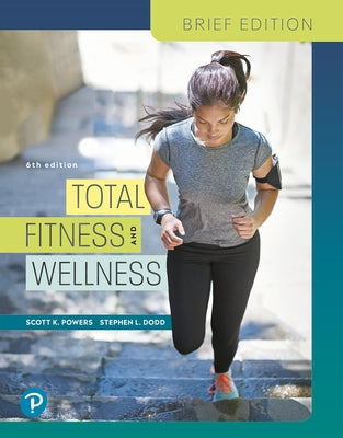Total Fitness and Wellness, Brief Edition by Powers, Scott