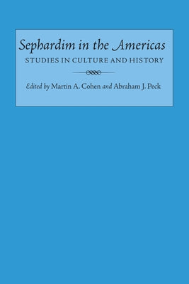 Sephardim in the Americas Studies in Culture and History by Cohen, Martin A.