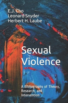 Sexual Violence: A Bibliography of Theory, Research, and Intervention by Snyder, Leonard
