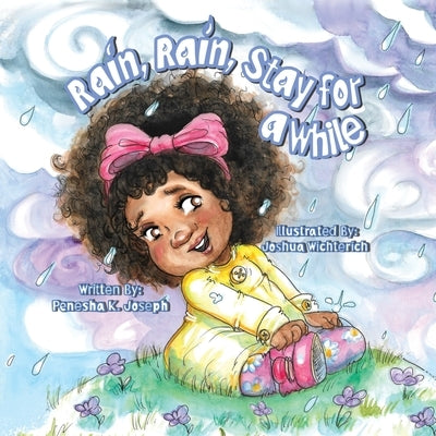 Rain, Rain, Stay for a While by Joseph, Penesha K.