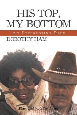 His Top, My Bottom: An Interesting Ride by Ham, Dorothy