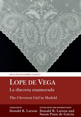 La Discreta Enamorada / The Cleverest Girl in Madrid: Lope de Vega by Larson, Donald R.