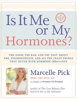 Is It Me or My Hormones? by Pick, Marcelle