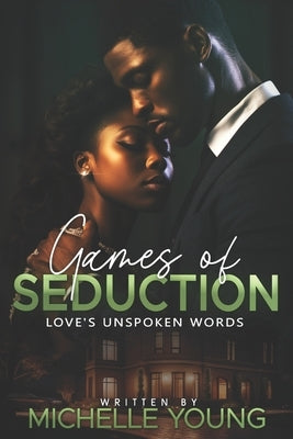 Games of Seduction: Loves Unspoken Words by Young, Michelle