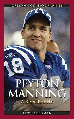 Peyton Manning: A Biography by Freedman, Lew