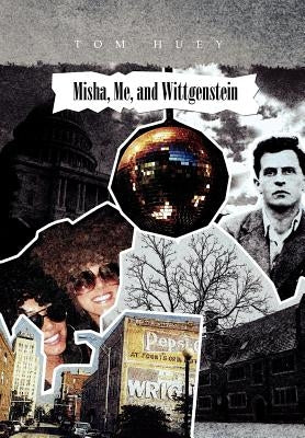 Misha, Me, and Wittgenstein by Huey, Tom