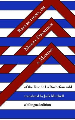 Reflections, or Moral Opinions and Maxims: A Bilingual Edition by Mitchell, Jack