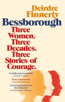 Bessborough: Three Women. Three Decades. Three Stories of Courage. by Finnerty, Deirdre