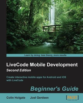 LiveCode Mobile Development: Beginner's Guide - Second Edition by Gerdeen, Joel