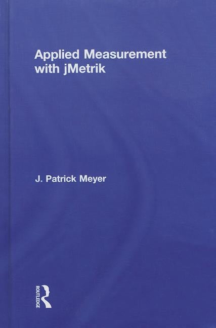 Applied Measurement with jMetrik by Meyer, J. Patrick
