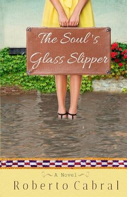 The Soul's Glass Slipper by Cabral, Roberto
