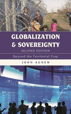 Globalization and Sovereignty: Beyond the Territorial Trap by Agnew, John