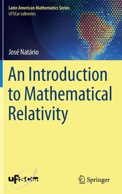An Introduction to Mathematical Relativity by Natário, José