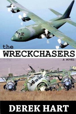 The Wreckchasers A Novel by Hart, Derek