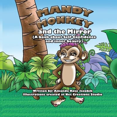 Mandy Monkey and the Mirror: A Book about Self-Confidence and Inner Beauty by Barbaso-Crall, Mary Monette