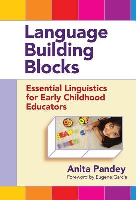 Language Building Blocks: Essential Linguistics for Early Childhood Educators by Pandey, Anita