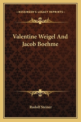 Valentine Weigel And Jacob Boehme by Steiner, Rudolf