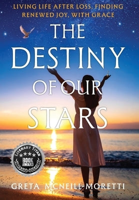 The Destiny of Our Stars by McNeill-Moretti, Greta