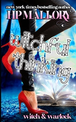 Witchful Thinking by Mallory, H. P.