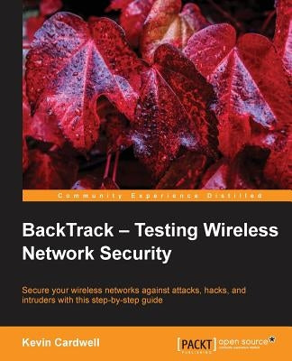 Backtrack - Testing Wireless Network Security by Cardwell, Kevin