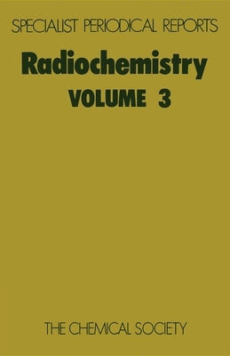Radiochemistry: Volume 3 by Newton, G. W. a.