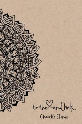 To the Heart and Back: Journal by Elana, Chanelle
