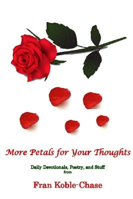 More Petals for Your Thoughts by Koble -. Chase, Fran