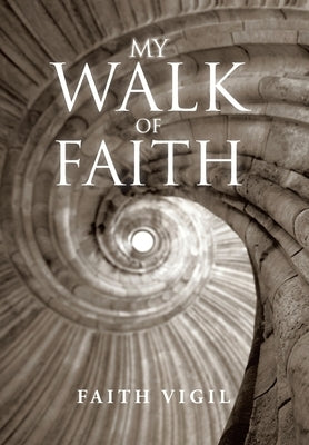 My Walk of Faith by Vigil, Faith