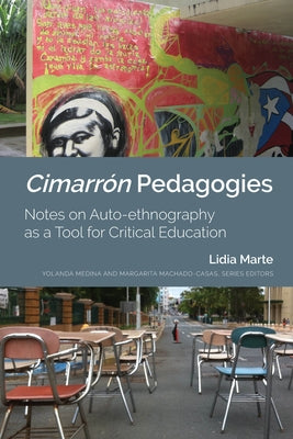 Cimarrón Pedagogies: Notes on Auto-Ethnography as a Tool for Critical Education by Medina, Yolanda