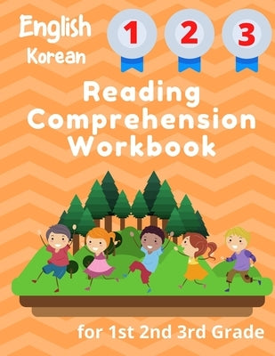 English Korean Reading Comprehension Workbook for 1st 2nd 3rd Grade: Essential Test-Prep Exercises to Teach Your Kids by Rose, Jennifer
