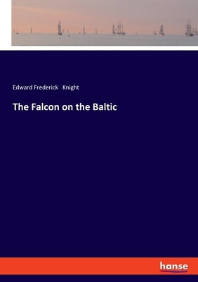 The Falcon on the Baltic by Knight, Edward Frederick